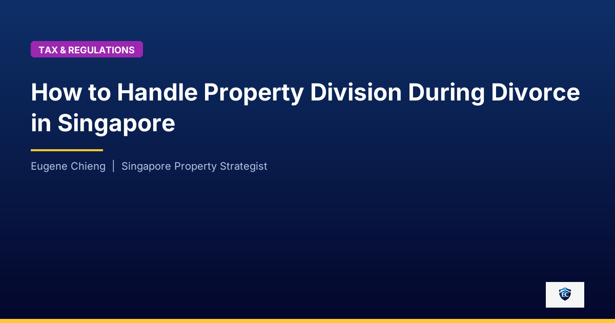 How to Handle Property Division During Divorce in Singapore