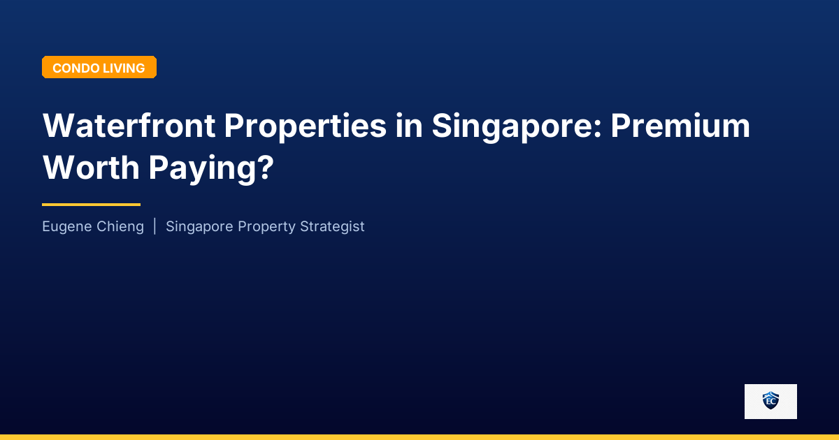 Waterfront Properties in Singapore: Premium Worth Paying?
