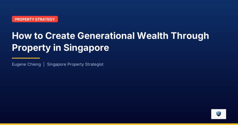 How to Create Generational Wealth Through Property in Singapore
