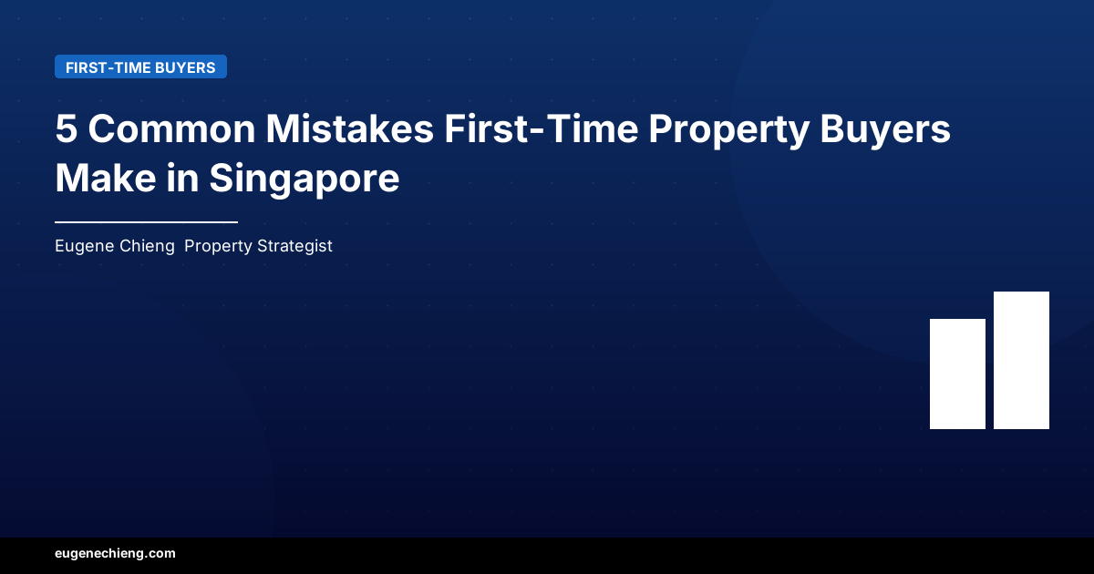 5 Common Mistakes First-Time Property Buyers Make in Singapore