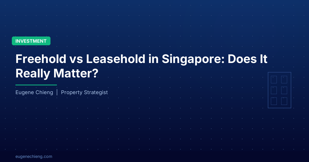 Freehold vs Leasehold in Singapore: Does It Really Matter?