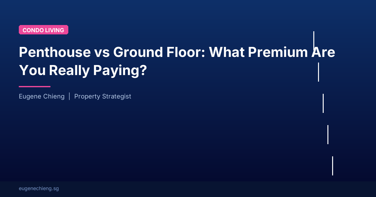 Penthouse vs Ground Floor: What Premium Are You Really Paying?