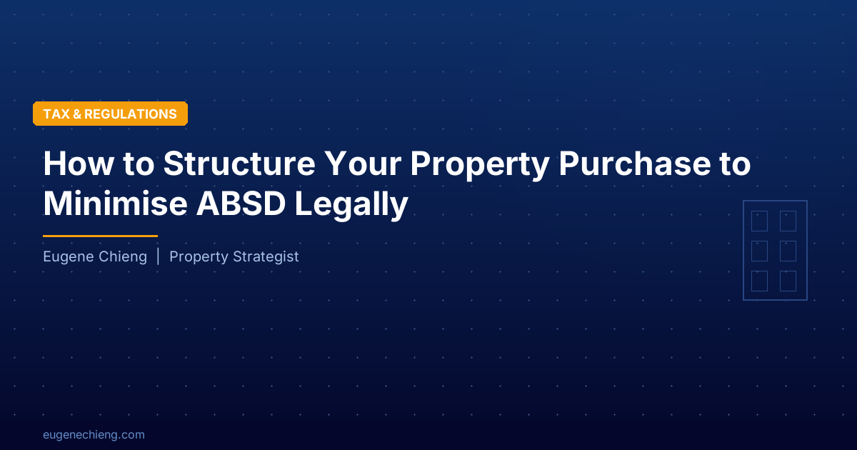 How to Structure Your Property Purchase to Minimise ABSD Legally