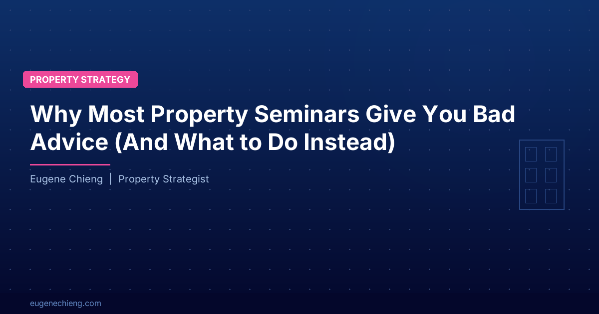 Why Most Property Seminars Give You Bad Advice (And What to Do Instead)