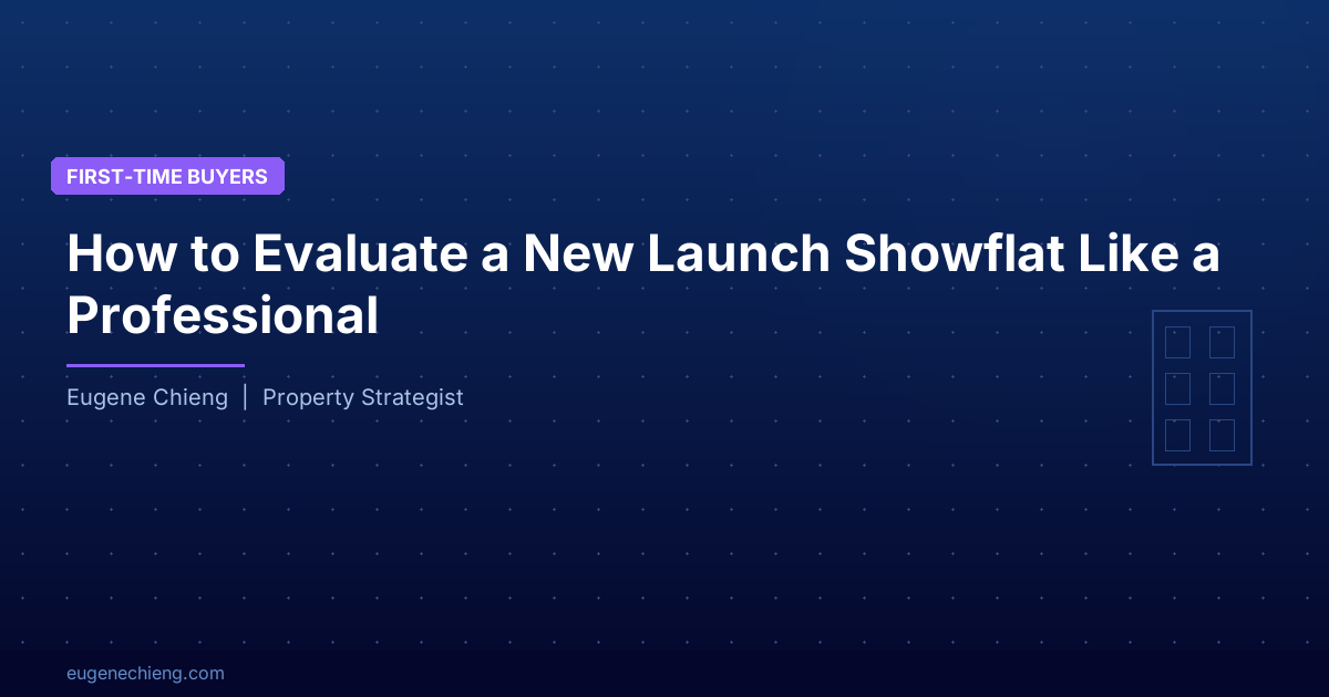 How to Evaluate a New Launch Showflat Like a Professional