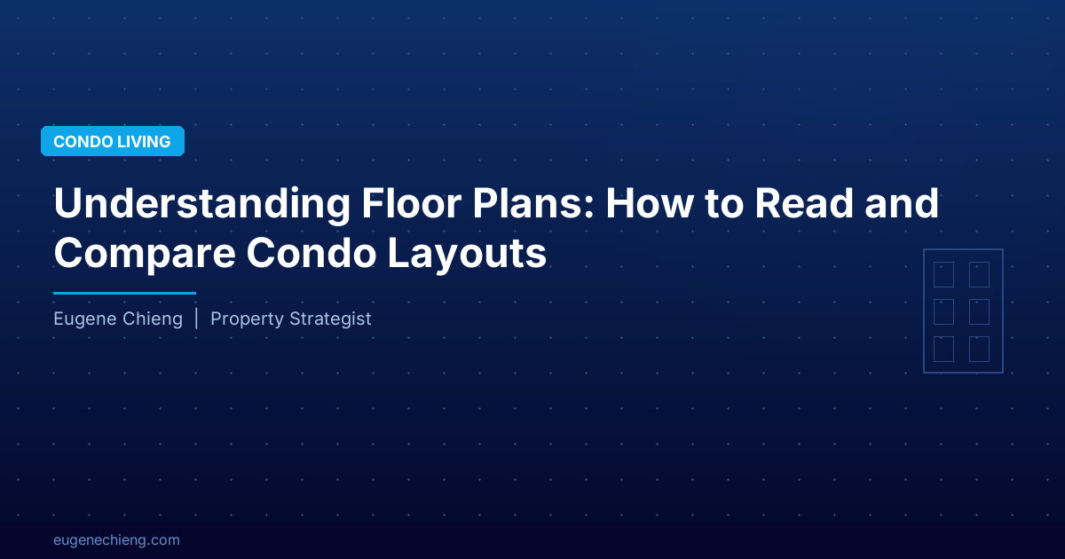 Understanding Floor Plans: How to Read and Compare Condo Layouts