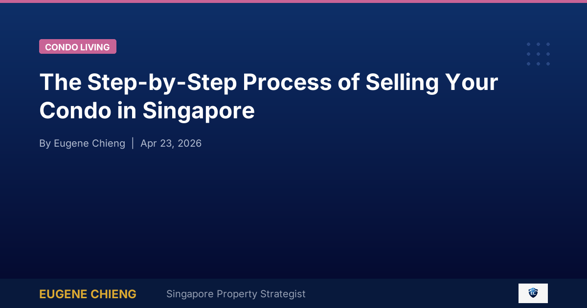 The Step-by-Step Process of Selling Your Condo in Singapore